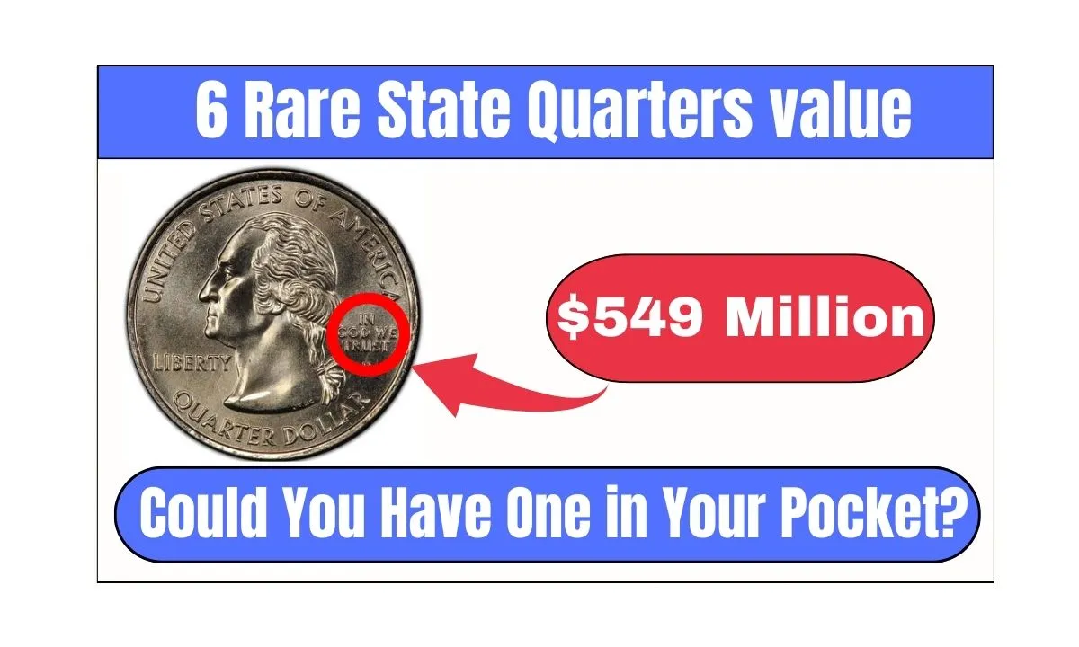 6 Rare State Quarters value is $549 Million USD