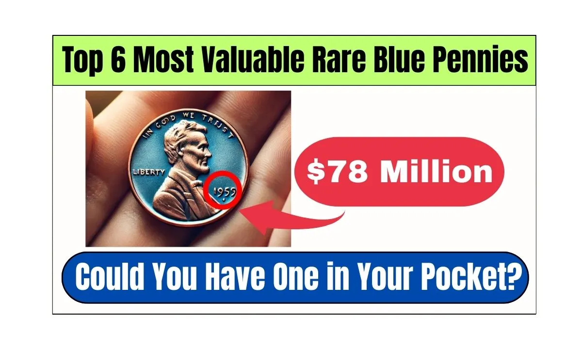 Top 6 Most Valuable Rare Blue Pennies Each Value Worth $78 Million