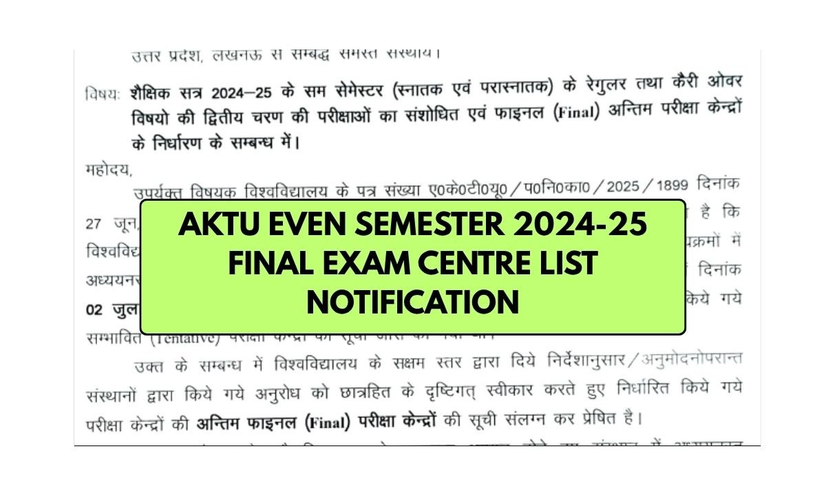 AKTU Even Semester 2024-25 Final Exam Centre List Notification